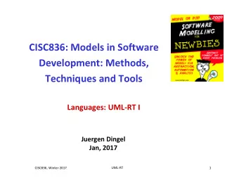 CISC836: Models in Software  Development: Methods,  Techniques and Tools  Languages: UML-RT I