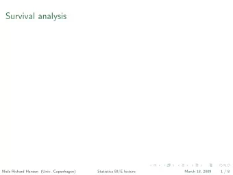Survival analysis  Niels Richard Hansen (Univ. Copenhagen)  Statistics BI/E lecture  March 18, 2009