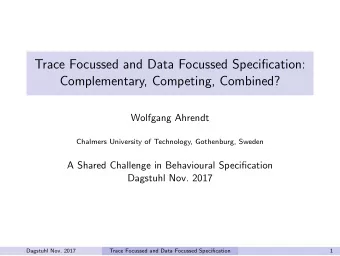 Trace Focussed and Data Focussed Specification:  Complementary, Competing, Combined?  Wolfgang