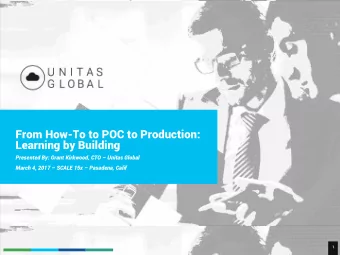 From How-To to POC to Production:  Learning by Building  Presented By: Grant Kirkwood, CTO