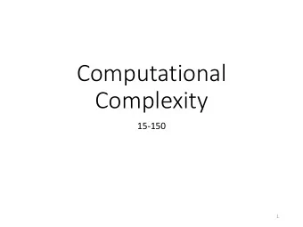 Computational  Complexity  15-150  1  Desirable Properties of Programs  What is the most