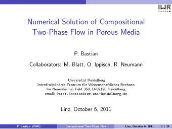 Numerical Solution of Compositional  Two-Phase Flow in Porous Media  P. Bastian  Collaborators: M.