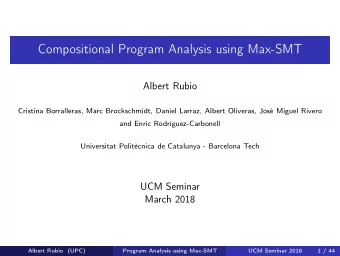 Compositional Program Analysis using Max-SMT  Albert Rubio  Cristina Borralleras, Marc