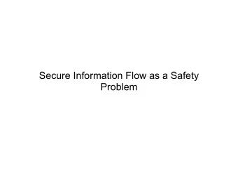 Secure Information Flow as a Safety  Problem  Overview   Introduction to secure information flow