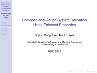 Compositional Action System Derivation  Introduction  Using Enforced Properties  Action systems