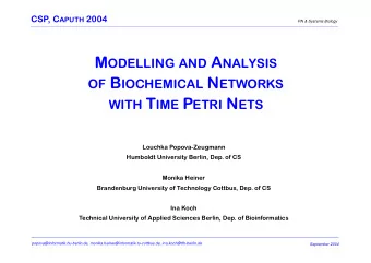 M ODELLING AND A NALYSIS OF B IOCHEMICAL N ETWORKS WITH T IME P ETRI N ETS  Louchka Popova-Zeugmann