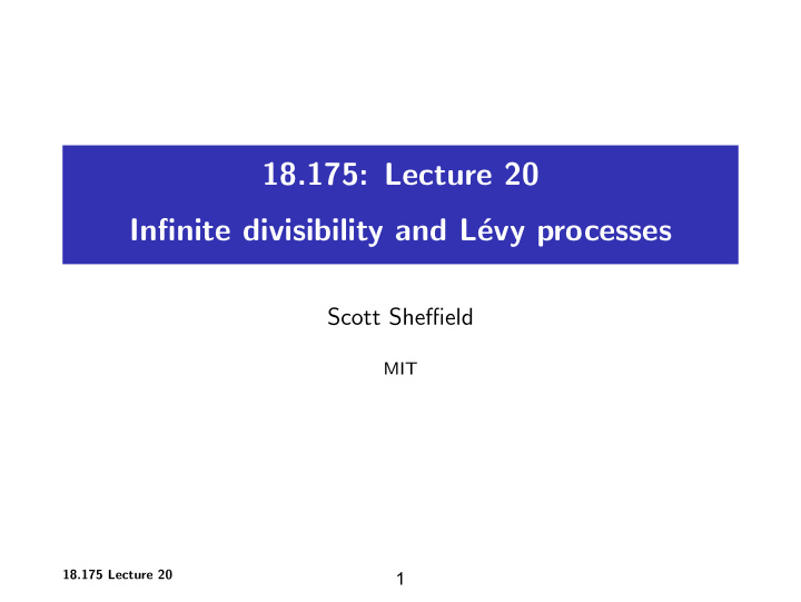 18 175 lecture 20 infinite divisibility and l evy