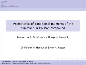 Asymptotics of conditional moments of the  summand in Poisson compound  Tomasz Rolski (joint work