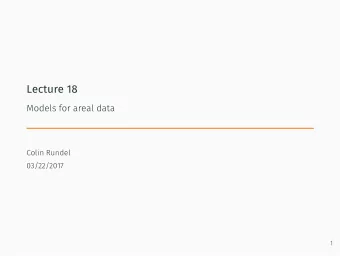 Lecture 18  Models for areal data  Colin Rundel  03/22/2017  1  areal / lattice data  2  Example -