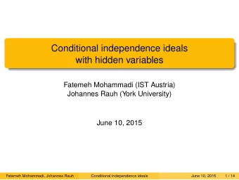 Conditional independence ideals  with hidden variables  Fatemeh Mohammadi (IST Austria)  Johannes