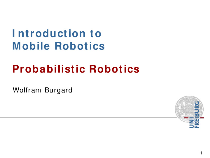 i ntroduction to mobile robotics probabilistic robotics