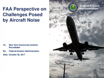 FAA Perspective on  Administration  Challenges Posed  by Aircraft Noise  To:  New York Community