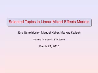 Selected Topics in Linear Mixed-Effects Models  J  urg Schelldorfer, Manuel Koller, Markus