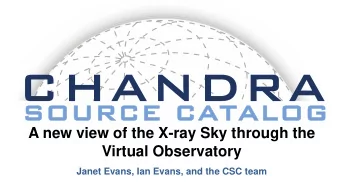 A new view of the X-ray Sky through the  Virtual Observatory  Janet Evans, Ian Evans, and the CSC