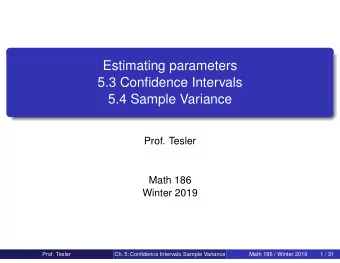 Estimating parameters  5.3 Confidence Intervals  5.4 Sample Variance  Prof. Tesler  Math 186