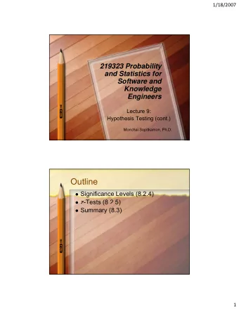 Outline  Significance Levels (8.2.4)  z -Tests (8.2.5)  ests (8  5)  Summary (8.3)  1