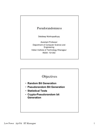 Objectives  Random Bit Generation  Pseudorandom Bit Generation  Statistical Tests