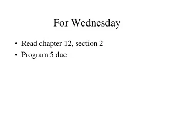 For Wednesday  Read chapter 12, section 2  Program 5 due  Program 5  Any questions?
