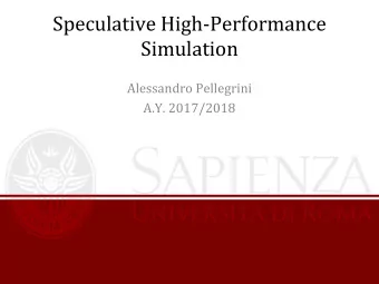 Speculative High-Performance  Simulation  Alessandro Pellegrini  A.Y. 2017/2018  Simulation