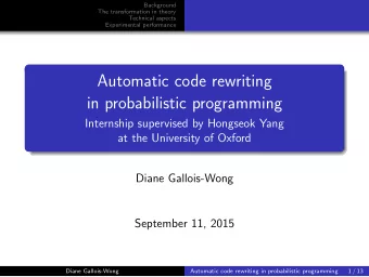 Automatic code rewriting  in probabilistic programming  Internship supervised by Hongseok Yang  at