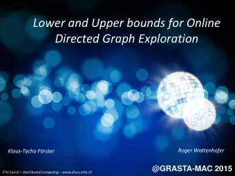 Directed Graph Exploration  Roger Wattenhofer  Klaus-Tycho Frster  @GRASTA-MAC 2015 ETH Zurich