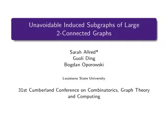 Unavoidable Induced Subgraphs of Large  2-Connected Graphs  Sarah Allred*  Guoli Ding  Bogdan