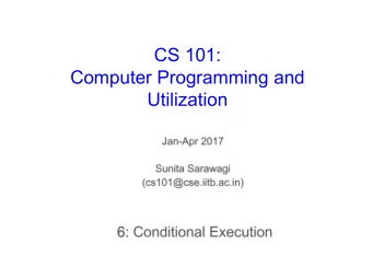 CS 101:  Computer Programming and  Utilization  About These Slides    Based on Chapter 6 of the