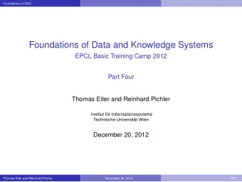 Foundations of Data and Knowledge Systems  EPCL Basic Training Camp 2012  Part Four  Thomas Eiter