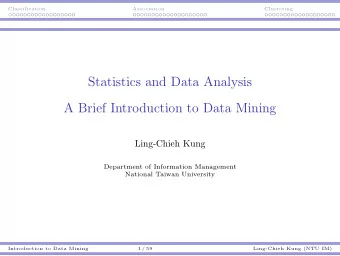 Statistics and Data Analysis  A Brief Introduction to Data Mining  Ling-Chieh Kung  Department of