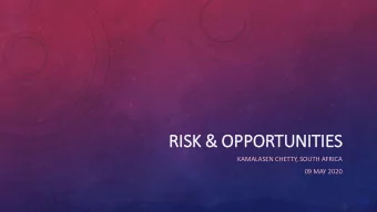 RIS  RISK &amp; OPPORTUNITIES  KAMALASEN CHETTY, SOUTH AFRICA  09 MAY 2020  WE ARE LIVING