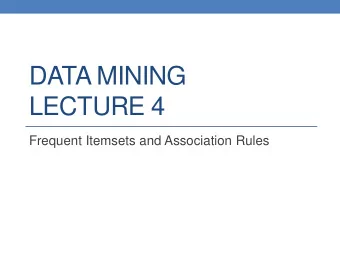 DATA MINING  LECTURE 4  Frequent Itemsets and Association Rules This is how it all started