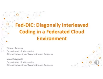 Fed-DIC: Diagonally Interleaved  Coding in a Federated Cloud  Environment  Giannis Tzouros