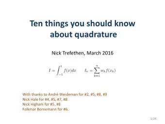 about quadrature  Nick Trefethen, March 2016  With thanks to Andr Weideman for #2, #5, #8, #9