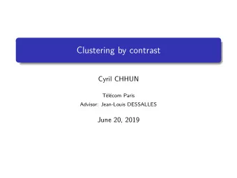 Clustering by contrast  Cyril CHHUN  Tlcom Paris  Advisor: Jean-Louis DESSALLES  June 20, 2019