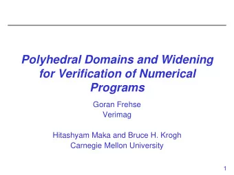 Polyhedral Domains and Widening  for Verification of Numerical  Programs  Goran Frehse  Verimag