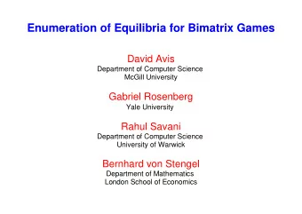 Enumeration of Equilibria for Bimatrix Games  David Avis  Department of Computer Science  McGill
