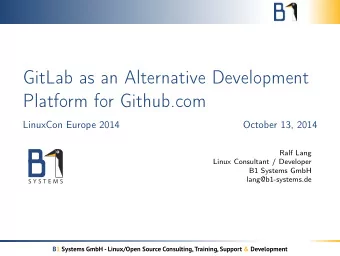 GitLab as an Alternative Development  Platform for Github.com  LinuxCon Europe 2014  October 13,