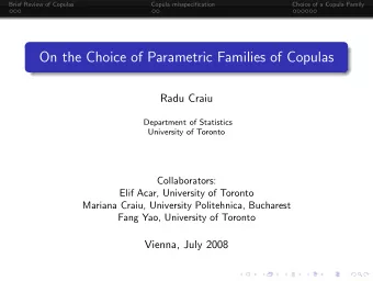 On the Choice of Parametric Families of Copulas  Radu Craiu  Department of Statistics  University