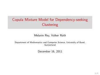Copula Mixture Model for Dependency-seeking  Clustering  Melanie Rey, Volker Roth  Department of