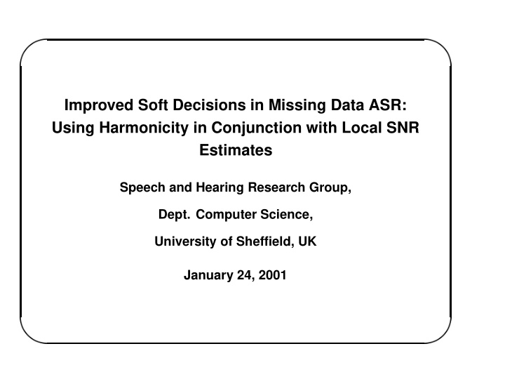 improved soft decisions in missing data asr using
