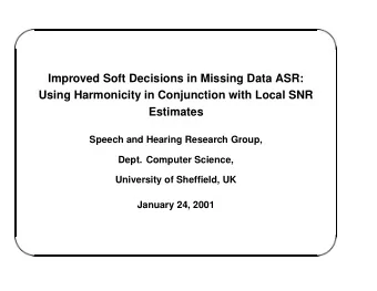 Improved Soft Decisions in Missing Data ASR:  Using Harmonicity in Conjunction with Local SNR