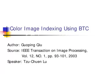 Color Image Indexing Using BTC  Author: Guoping Qiu  Source: IEEE Transaction on Image Processing,