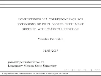 Completeness via correspondence for  extensions of first degree entailment  supplied with classical