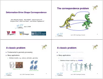 The correspondence problem  Deformation-Drive Shape Correspondence Hao (Richard) Zhang 1 ,  Alla