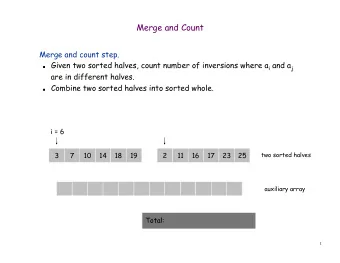 Merge and Count  Merge and count step.  Given two sorted halves, count number of inversions