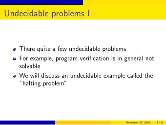 Undecidable problems I  There quite a few undecidable problems  For example, program verification
