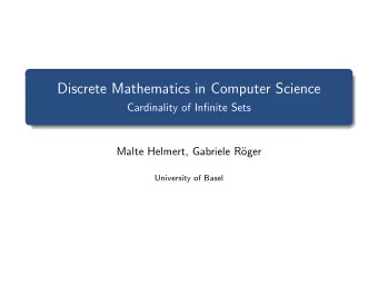 Discrete Mathematics in Computer Science  Cardinality of Infinite Sets  Malte Helmert, Gabriele R