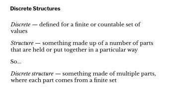 Discrete Structures Discrete  de fi ned for a fi nite or countable set of  values Structure