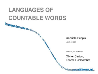 LANGUAGES OF  COUNTABLE WORDS  Gabriele Puppis  LaBRI / CNRS  based on joint works with  Olivier