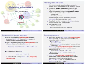 The story of the film so far... We have been studying stochastic processes ; i.e.,  systems whose